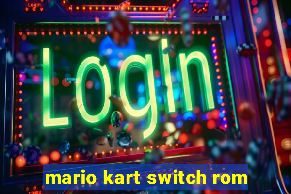 mario kart switch rom