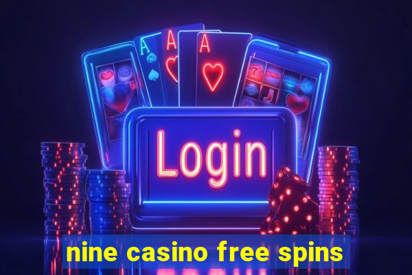 nine casino free spins