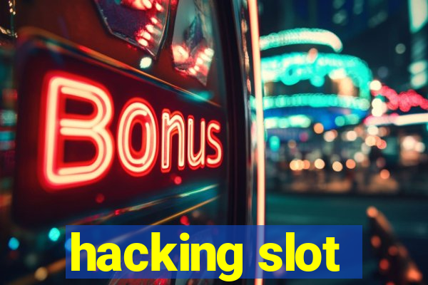 hacking slot