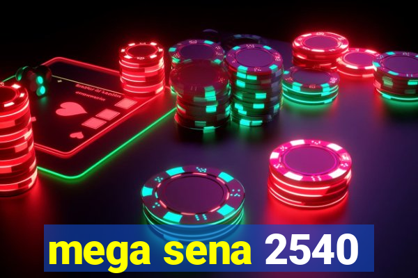 mega sena 2540