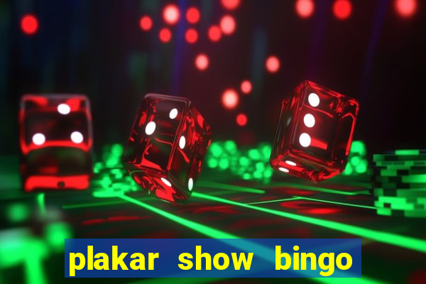 plakar show bingo ao vivo