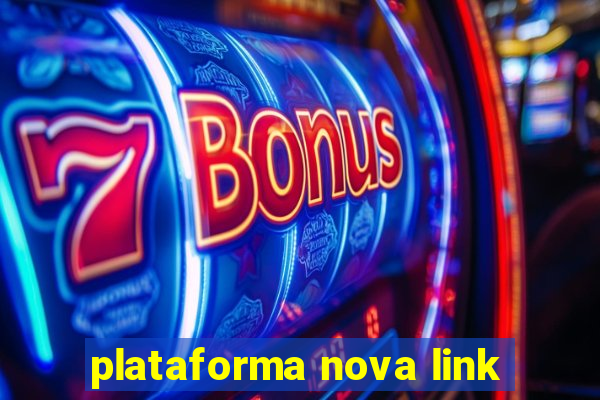 plataforma nova link