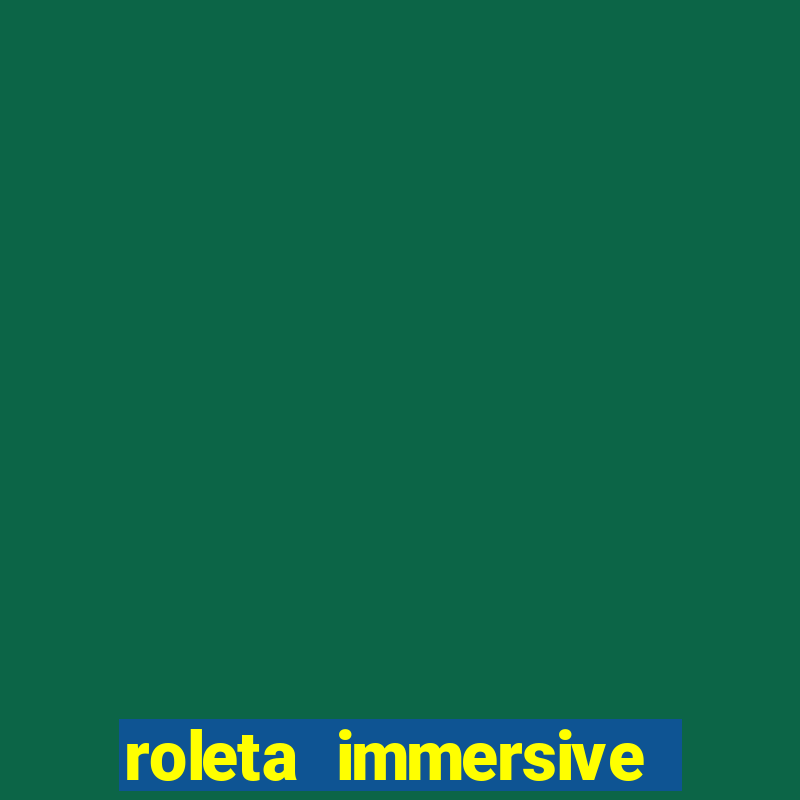 roleta immersive estrela bet