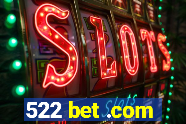 522 bet .com