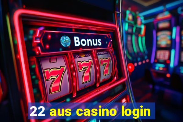 22 aus casino login