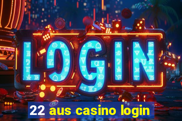 22 aus casino login