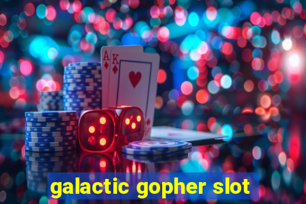 galactic gopher slot