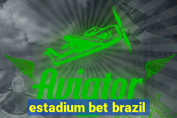 estadium bet brazil