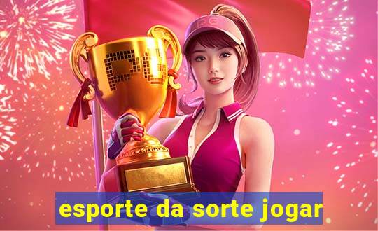 esporte da sorte jogar