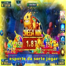 esporte da sorte jogar