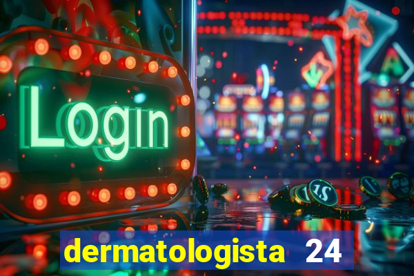 dermatologista 24 horas sp