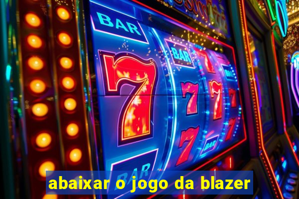 abaixar o jogo da blazer