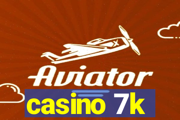 casino 7k