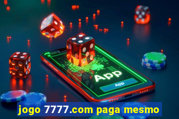 jogo 7777.com paga mesmo