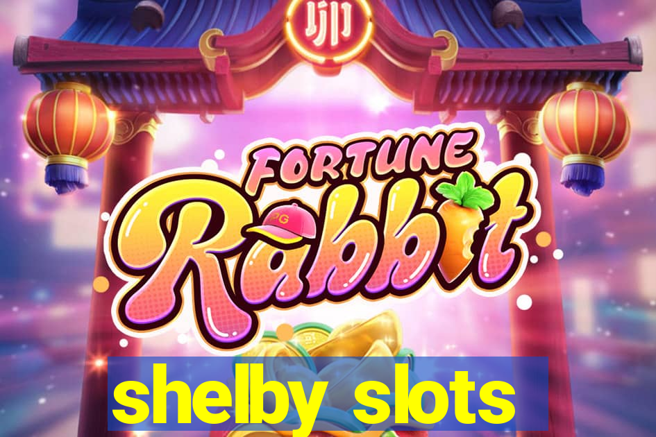 shelby slots