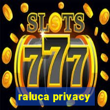 raluca privacy