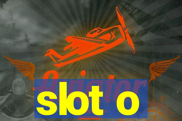 slot o