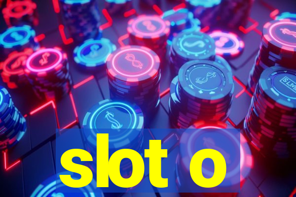 slot o