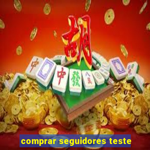 comprar seguidores teste