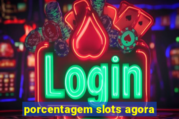 porcentagem slots agora