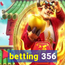 betting 356