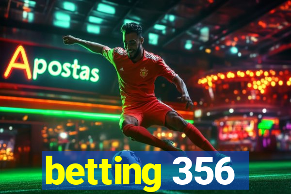 betting 356