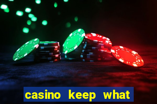 casino keep what you win