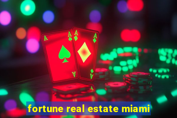 fortune real estate miami