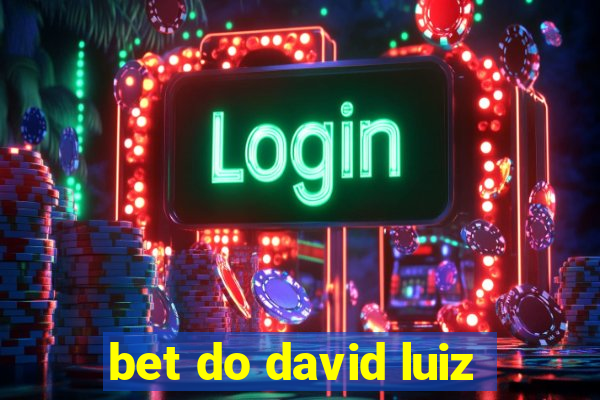 bet do david luiz