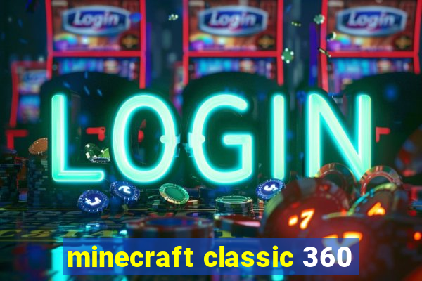 minecraft classic 360