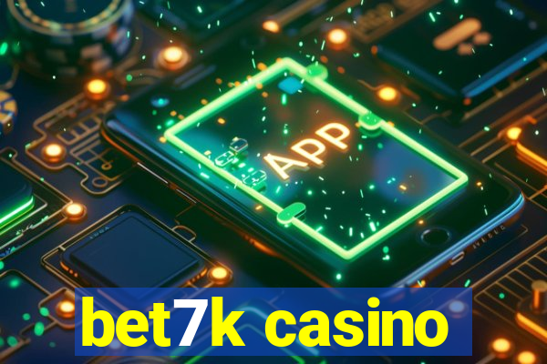 bet7k casino