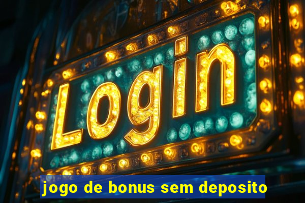 jogo de bonus sem deposito