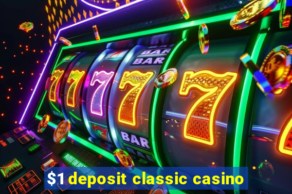 $1 deposit classic casino