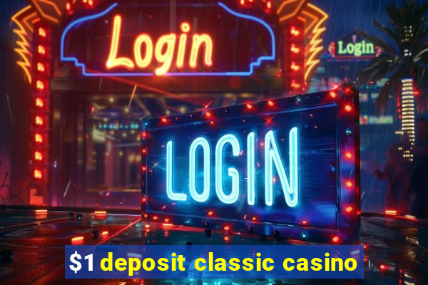 $1 deposit classic casino