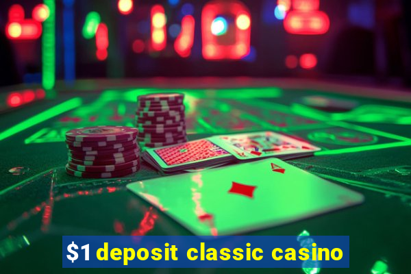 $1 deposit classic casino