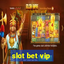 slot bet vip