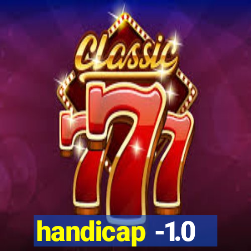 handicap -1.0