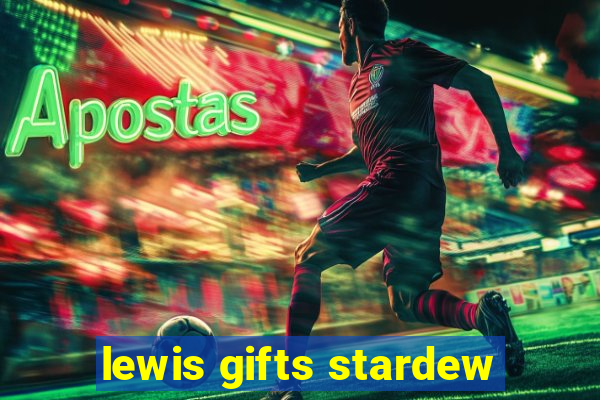 lewis gifts stardew