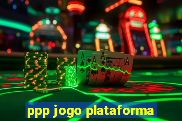 ppp jogo plataforma