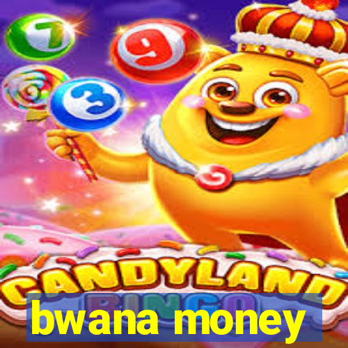 bwana money