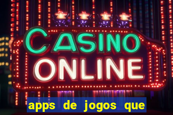 apps de jogos que pagam de verdade