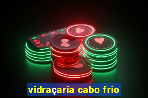 vidraçaria cabo frio