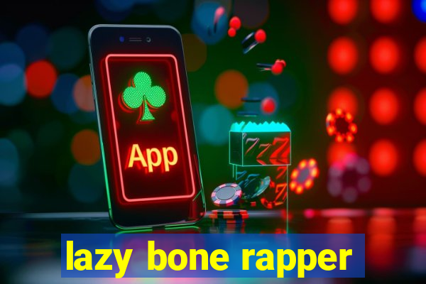 lazy bone rapper