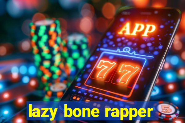 lazy bone rapper