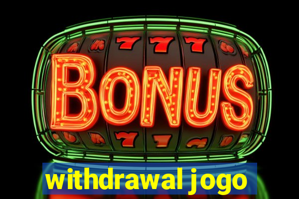 withdrawal jogo