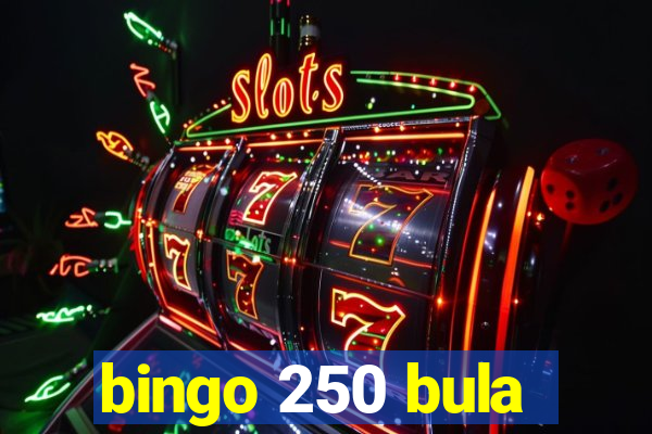 bingo 250 bula