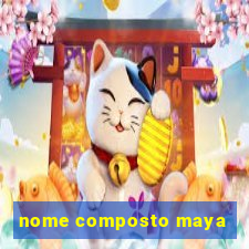 nome composto maya