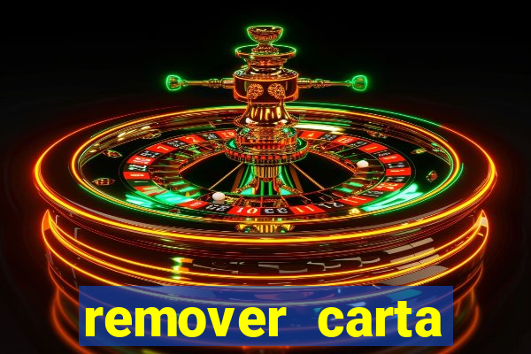 remover carta history reborn