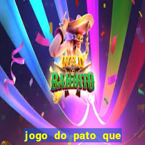 jogo do pato que ganha dinheiro