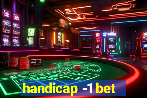 handicap -1 bet